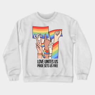 Love Unites Us, Pride Sets Us Free Crewneck Sweatshirt